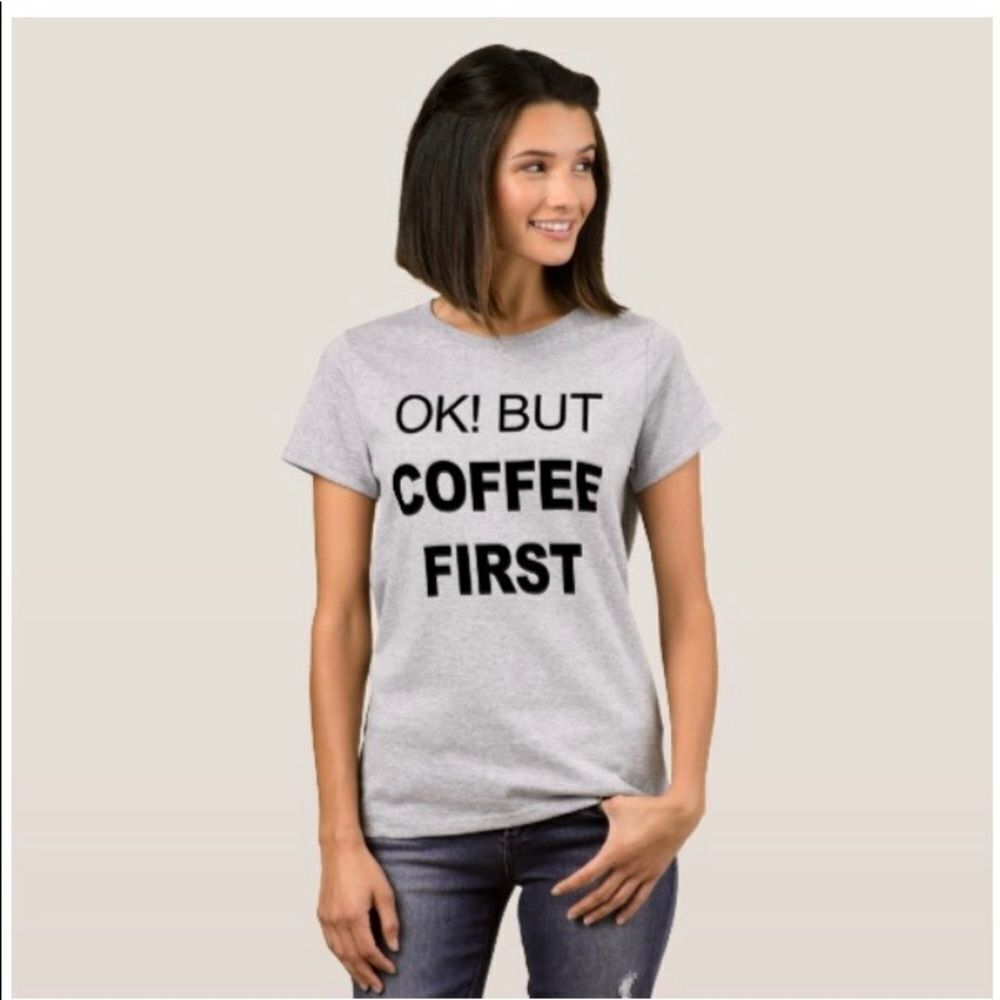 OK But Coffee First T-Light Steel Tshirt.